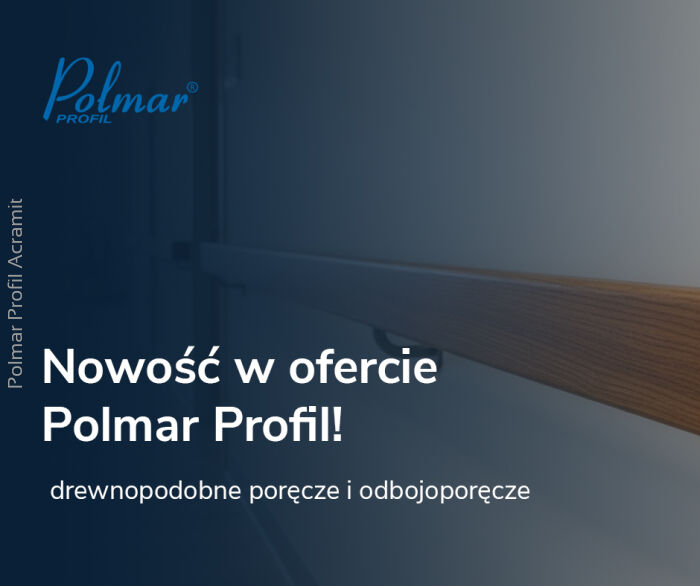 Nowość w ofercie Polmar Profil – drewnopodobne poręcze i odbojoporęcze